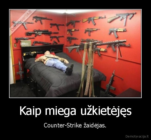 Kaip miega uzkietejes Counter Strike zaidejas
