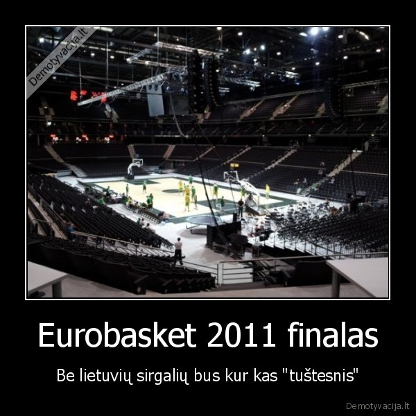 eurobasket, 2011,finalas,lietuviai,lietuva,arena,tustuma,netektis,neviltis