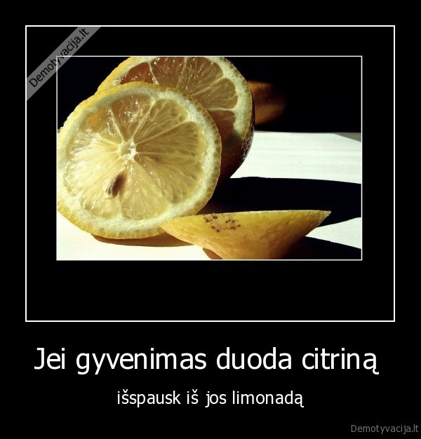 Jei gyvenimas duoda citriną 