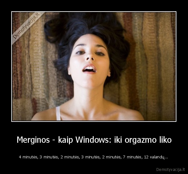 moters, orgazmas,windows