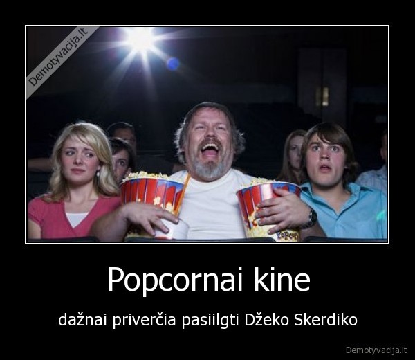 popcornas,popcornai, kine,pasiilgti,dzekas,skerdikas,zudyti,pocorn