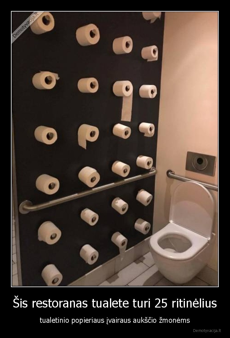 Sis restoranas tualete turi 25 ritinelius tualetinio popieriaus ivairaus aukscio zmonems